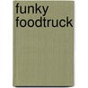 Funky Foodtruck door Saskia M.N. Oudshoorn