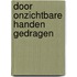 Door onzichtbare handen gedragen