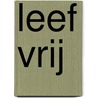 Leef vrij by Judy Wilkins-Smith