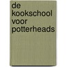 De Kookschool voor Potterheads door Tanja Dusy