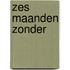 Zes maanden zonder