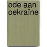 Ode aan Oekraïne door Karel Onwijn