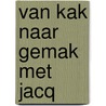 Van Kak naar Gemak met Jacq door Jacquelien Van de Hoef