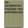 De verdwenen meisjes van Willowbrook by Ellen Marie Wiseman