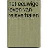 Het eeuwige leven van reisverhalen door Jaap Lengkeek