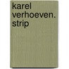 Karel Verhoeven. STRIP by Nele Buyst