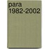 PARA 1982-2002