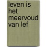 Leven is het meervoud van lef door Manu Adriaens