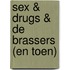 Sex & Drugs & De Brassers (en toen)