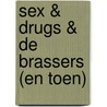 Sex & Drugs & De Brassers (en toen) door Ben Deckers