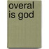 Overal is God