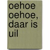 Oehoe oehoe, daar is Uil door Camilla Reid