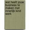 Wat heeft jouw Business te maken met Innerlijk Kind Werk door Jaldhara Groeneveld