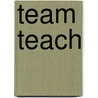 Team Teach by Lisa Verhelst