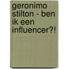 Ben ik een influencer?! door Geronimo Stilton