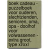 Boek Cadeau - Puzzelboek voor Ouderen, Slechtzienden, Senioren, Oma, Opa - Doolhof voor Volwassenen - Extra Groot, Type XL/XXL door Boek Cadeau