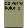De verre kolonie by Tamara McKinley