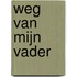 Weg van mijn vader