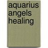 Aquarius Angels Healing by Annelies Hoornik