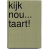 Kijk nou... taart! door Jonathan McKee
