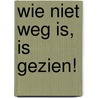 Wie niet weg is, is gezien! by Rachel Bright