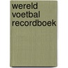 Wereld Voetbal Recordboek door Keir Radnedge