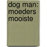 Moeders mooiste by Dav Pilkey