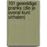 101 geweldige pranks (die je overal kunt uithalen)
