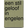 Een stil geloof in engelen by R.J. Ellory