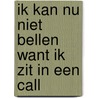 Ik kan nu niet bellen want ik zit in een call by Japke-D. Bouma