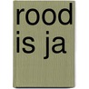 Rood is ja door Sara Kroos