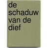 De schaduw van de Dief by Arjan Wilschut
