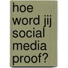 Hoe word jij social media proof? door Julia van Appeldorn