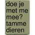 Doe je met me mee? Tamme dieren