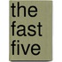 The Fast Five