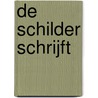De schilder schrijft door Willy van der Beek