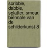 Scribble, dabble, splatter, smear. Biënnale van de Schilderkunst 8 by Vaast Colson