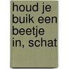 Houd je buik een beetje in, schat door Aïscha Manuhutu