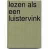 Lezen als een luistervink by Geert Warnar