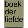 Boek der Liefde by Ton van der Kroon