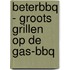 BeterBBQ - Groots grillen op de gas-bbq