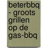 BeterBBQ - Groots grillen op de gas-bbq door Smidt