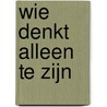 wie denkt alleen te zijn door Mariëtte Feijen