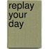 Replay your day