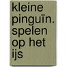 Kleine Pinguïn. Spelen op het ijs door Marja Baeten