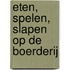 Eten, spelen, slapen op de boerderij