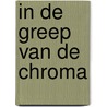 In de greep van de chroma by Unknown