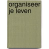 Organiseer je leven door Els Jacobs