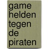 Game Helden tegen de piraten door Marcel van Driel