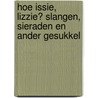 Hoe issie, Lizzie? Slangen, sieraden en ander gesukkel door Kathy Weeks
